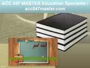 ACC 547 MASTER Education Specialist / acc547master.com