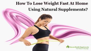 How to Lose Weight Fast at Home Using Natural Supplements?