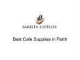 Best Cafe Supplies in Perth PowerPoint PPT Presentation
