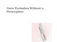 Grow Eyelashes Without a Prescription PowerPoint PPT Presentation