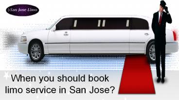 When you should book limo service in San Jose?