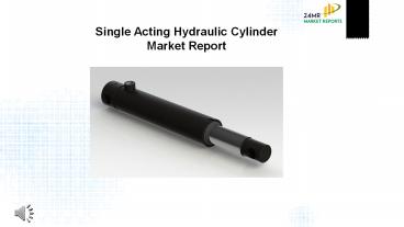 Single acting hydraulic cylinder sales market report 2017