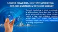 5 SUPER POWERFUL CONTENT MARKETING TIPS FOR BUSINESSES WITHOUT BUDGET PowerPoint PPT Presentation