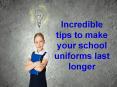 Incredible tips to make your school uniforms last longer