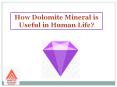 How Dolomite Mineral is Useful in Human Life? PowerPoint PPT Presentation