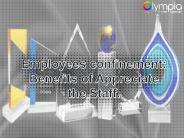 Employees confinement: Benefits of Appreciate the Staff.
