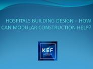 HOSPITALS BUILDING DESIGN – HOW CAN MODULAR CONSTRUCTION HELP?