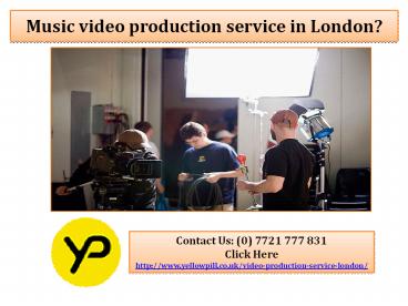 Music video production service in london ?
