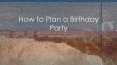 How to plan a birthday party PowerPoint PPT Presentation