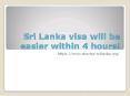 Sri Lanka visa will be easier within 4 hours! PowerPoint PPT Presentation