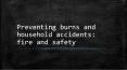 Preventing burns and household accidents PowerPoint PPT Presentation