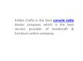 Indian Crafts as console table dealer PowerPoint PPT Presentation