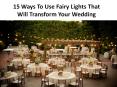 15 ways to use fairy lights to transform your wedding into dream wedding PowerPoint PPT Presentation