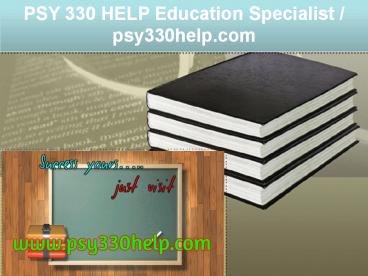 PSY 330 HELP Education Specialist / psy330help.com