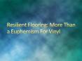 Resilient flooring PowerPoint PPT Presentation