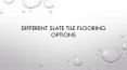Different Slate Tile Flooring Options PowerPoint PPT Presentation