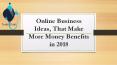 Online Business Ideas,That Make More Money Benefits in 2018 PowerPoint PPT Presentation