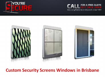 Custom Security Screens Windows in Brisbane