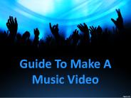 Guide To Make A Music Video