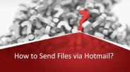 How to Send Files via Hotmail?