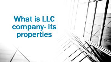 What is llc company  its properties