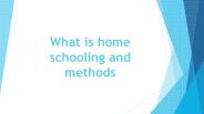 What is home schooling and methods