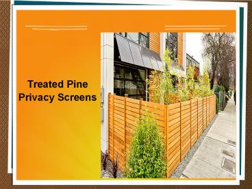 Treated Pine Privacy Screens