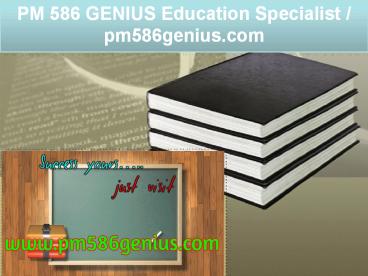 PM 586 GENIUS Education Specialist / pm586genius.com