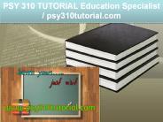 PSY 310 TUTORIAL Education Specialist / psy310tutorial.com