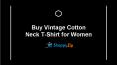 Buy vintage cotton neck t shirt for women at shoppyzip