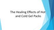 The Healing Effects of Hot and Cold Gel packs