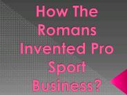 How The Romans Invented Pro Sport Business?