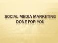 Social Media Marketing Done For You PowerPoint PPT Presentation