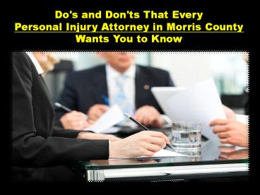 Do's and Don'ts That Every Personal Injury Attorney in Morris County Wants You to Know