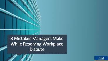 3 Mistakes Managers Make While Resolving Workplace Dispute