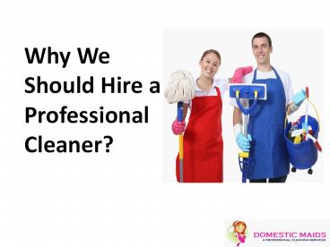 why should we hire home cleaners