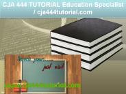 CJA 444 TUTORIAL Education Specialist / cja444tutorial.com