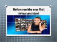 Before You Hire Your First Virtual Assistant PowerPoint PPT Presentation