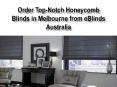 Order Top-Notch Honeycomb Blinds in Melbourne from eBlinds Australia PowerPoint PPT Presentation