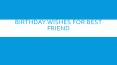 Birthday wishes for best friend PowerPoint PPT Presentation