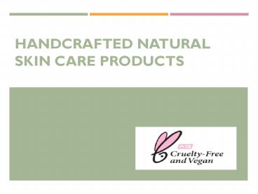 Handcrafted Natural Skin Care Products