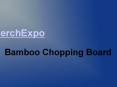 MerchExpo - Bamboo Chopping Board PowerPoint PPT Presentation