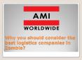 Why you should consider the best logistics companies in Zambia? PowerPoint PPT Presentation
