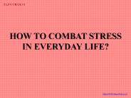 HOW TO COMBAT STRESS IN EVERYDAY LIFE?