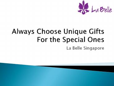 Always Choose Unique Gifts for the Special Ones
