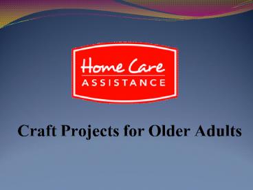 Craft Projects for Older Adults