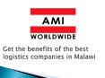 Get the benefits of the best logistics companies in Malawi PowerPoint PPT Presentation