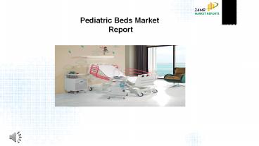 Pediatric Beds Market Research Report 2017
