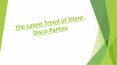 The Latest Trend of Silent Disco Parties PowerPoint PPT Presentation