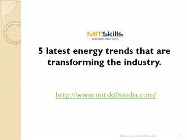 5 latest energy trends that are transforming the industry | Post Graduate Course in Renewable Energy | MITSkills, Pune